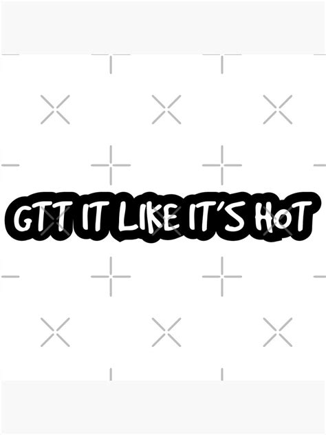 Gtt It Like Its Hot Funny Sticker Nurses Doctors Poster By Abderr Redbubble
