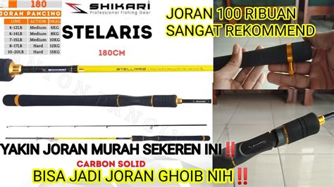 SHIKARI STELLARIS 6 14LBS JORAN MURAH TAPI KUALITASNYA ISTIMEWA YouTube