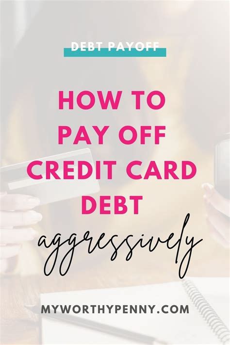 11 Tips On How To Aggressively Pay Off Credit Card Debt My Worthy