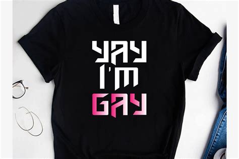 Yay I M Gay T Shirt Graphic By Designbd Creative Fabrica