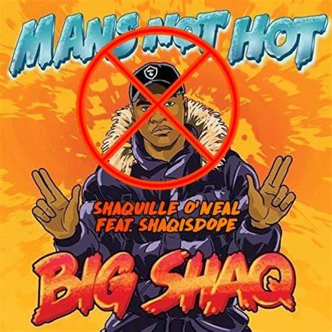 Stream Shaquille O Neal Ft Shaqisdope Mans Not Hot Big Shaq Diss By Shaqisdope Listen
