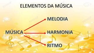 O Que É O Que É Musica - ELEMENTOS DA MUSICA1.pptx