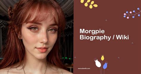 Morgpie Biography, Wiki, Age, Height, Career, Family & More