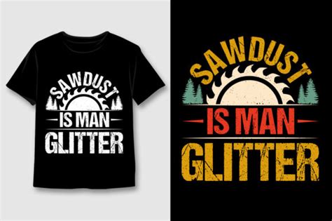 Sawdust Is Man Glitter Carpenter T Shirt Graphic By T Shirt Design