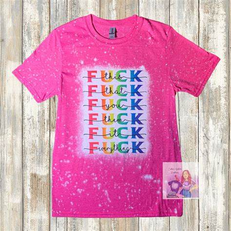 Fuck This Fuck That Fuck You Fuck Them Fuck Everything Shirt Gifts For Her Gift For Him