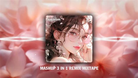 Mashup In Anh Au T L C Em I X Tuy T Y U Th Ng X Ng H I Em N Kh Ng Remix Hot Tiktok