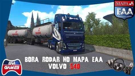 BORA RODAR NO MAPA EAA VOLVO FH540 EURO TRUCK SIMULATOR 2 YouTube