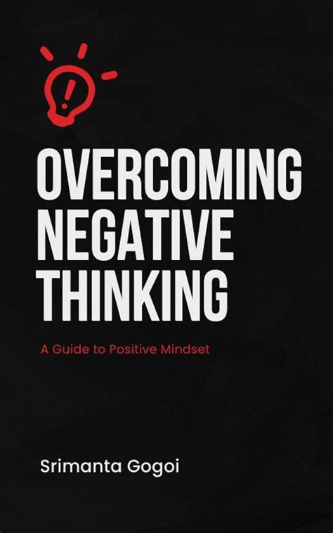 Overcoming Negative Thinking A Guide To Positive Mindset Ebook Gogoi