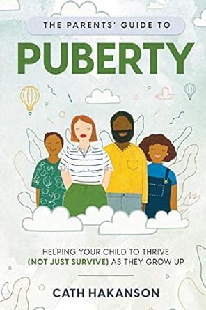 The Parents Guide To Puberty Proven Parenting Tips For Talking About Sex Body Maturation And