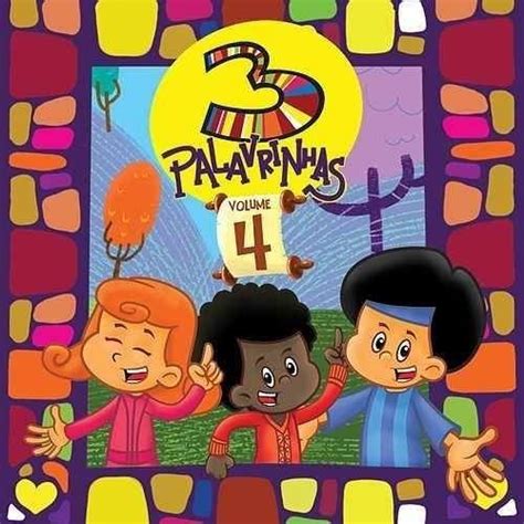 3 Palavrinhas, Vol. 4 | Álbum de 3 Palavrinhas - LETRAS.COM