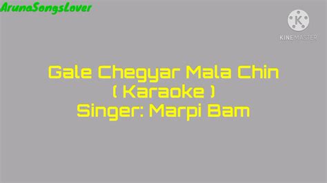 Gale Chegyar Mala Chin Galo Karaoke With Lyrics Galo Song Marpi