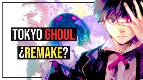 Tokyo Ghoul PODRIA TENER UN REMAKE Tokyo Ghoul Remake YouTube