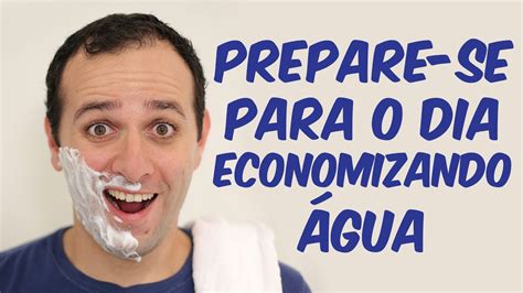 Como se preparar para começar bem o dia economizando água YouTube