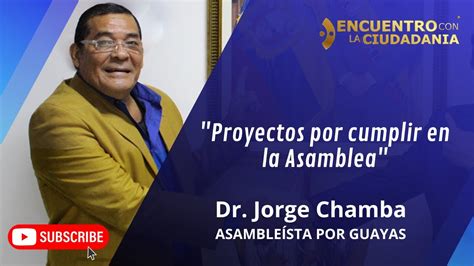 Dr Jorge Chamba Encuentro Con La Ciudadania Youtube