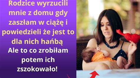 Rodzice Wyrzucili Mnie Z Domu Gdy Zasz Am W Ci I Powiedzieli E