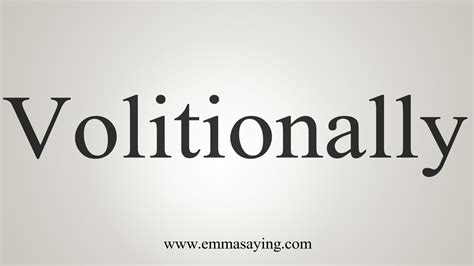How To Say Volitionally Youtube