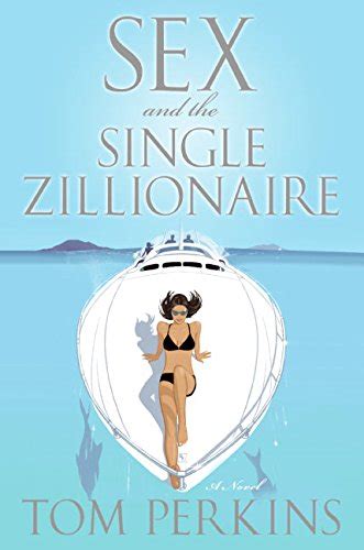Sex And The Single Zillionaire A Novel Perkins Tom Amazon Books