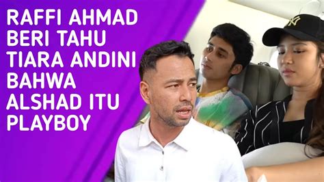 Raffi Ahmad Beri Tahu Tiara Andini Bahwa Alshad Ahmad Itu Playboy Youtube