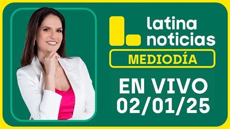 LATINA NOTICIAS EDICIÓN MEDIODÍA VIERNES DE ENERO DEL YouTube