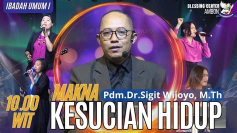 IBADAH RAYA I 14 APRIL 2024 MAKNA KESUCIAN HIDUP Pdm Dr