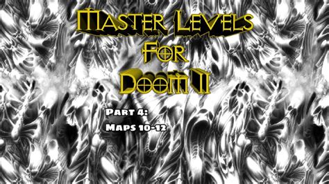 Master Levels For Doom II Part 4 Maps 10 12 YouTube