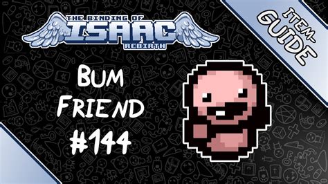 Bum Friend Item Guide The Binding Of Isaac Rebirth Youtube