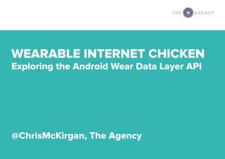 Wearable Internet Chicken: Exploring the Android Wear Datalayer API | PDF