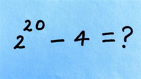 2²⁰ - 4 = ? | Simplify Without Using Calculator | A Nice Olympiads ...