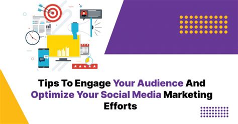 Engage Your Audience Tips For Optimizing Social Media Marketing