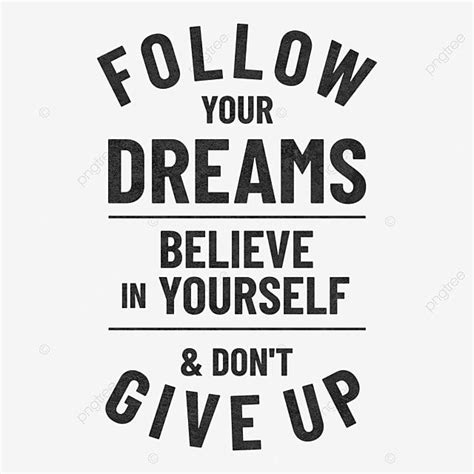 Inspirational Quotes: Believe in Yourself, Follow Your Dreams