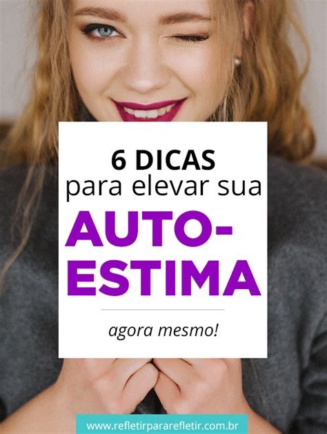 6 dicas para elevar sua autoestima agora mesmo Você está se sentindo