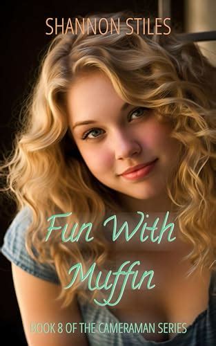 Fun With Muffin A Sexy Steamy Nasty Filthy Red Hot Humorous Adventure By Shannon Stiles