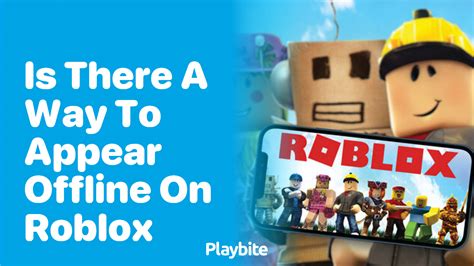 Is There A Way To Appear Offline On Roblox Playbite