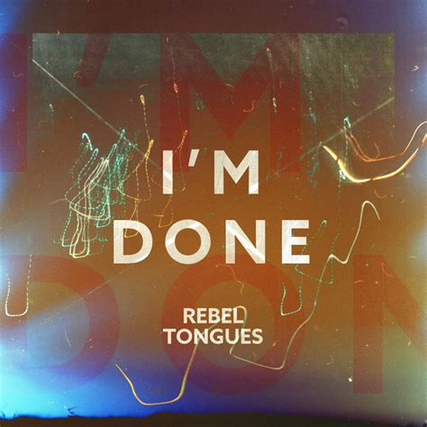 I M Done Single De Rebel Tongues Spotify