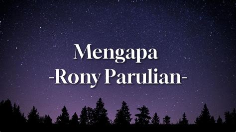 Mengapa Rony Parulian Lirik Lagu Galau Terbaru Sad Vibes Trending