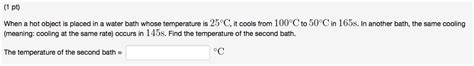 Solved Pt When A Hot Object Is Placed In A Water Bath Chegg