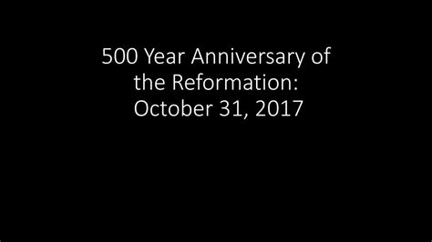 500 Year Anniversary Of The Reformation October 31 Ppt Download