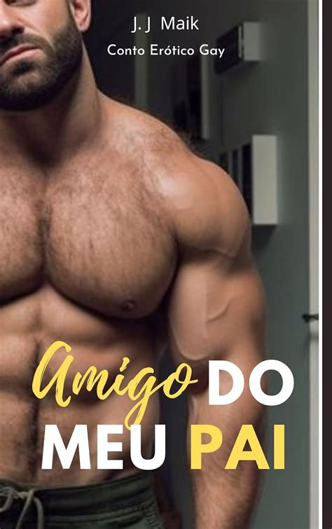 O Amigo do meu Pai me seduziu Conto erótico gay hot gay eBook Maik J J Amazon br