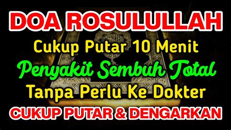 DOA ROSULULLAH INSYAALLAH SEGALA P3NYAKIT S3MBUH TOTAL TANPA PERLU KE