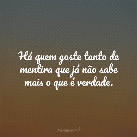 Frases De Mentira Para Status - 60 frases de indiretas para status que vão causar nas redes sociais