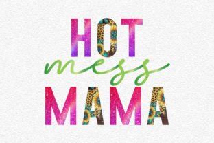 Hot Mess Mama PNG Sublimation Graphic By MightyPejes Creative Fabrica