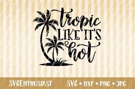 Tropic Like It S Hot Svg Cut File By Svgenthusiast Thehungryjpeg