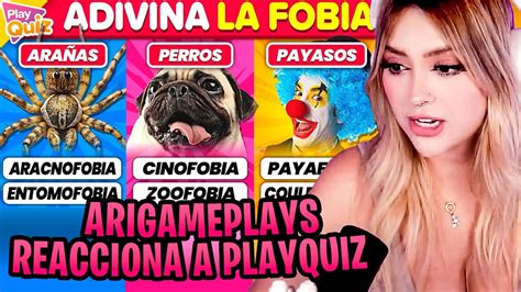 ARI REACCIONA A ADIVINA LA FOBIA DE PLAYQUIZ YouTube