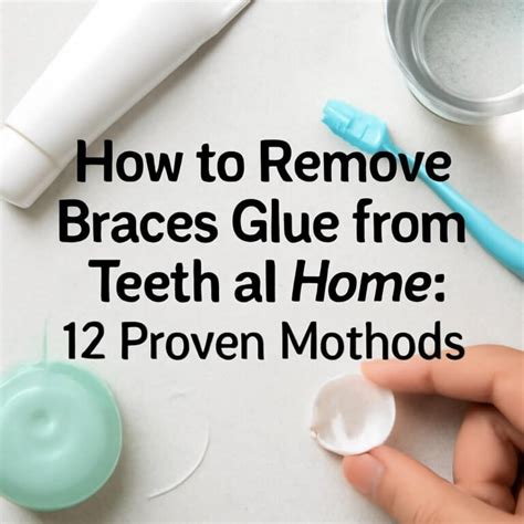how to remove braces from teeth at home