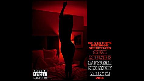 Sex Music Minutes Of Sex Songs DJ AYO VIP S Lunch Money Mix YouTube