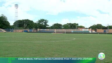 Esporte Espetacular Copa Do Brasil Fortaleza Encara Fluminense Pi Em