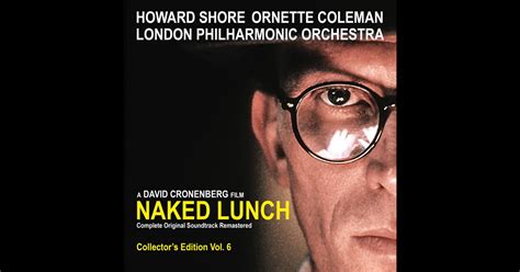 Naked Lunch The Complete Original Soundtrack Remaster Album By Howard Shore
