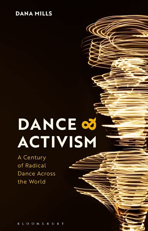 Dance And Activism A Century Of Radical Dance Across The World Dana