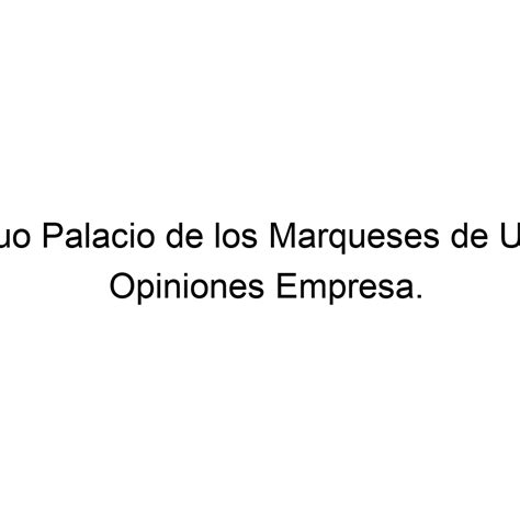 Opiniones Antiguo Palacio De Los Marqueses De Urquijo Laudio 0