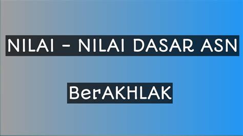 Nilai Nilai Dasar Asn Berakhlak Youtube